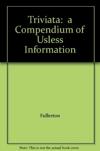 Triviata: a Compendium of Usless Information