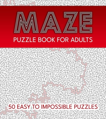 Maze Puzzle Book For Adults: 50 Easy To Impossible Puzzles