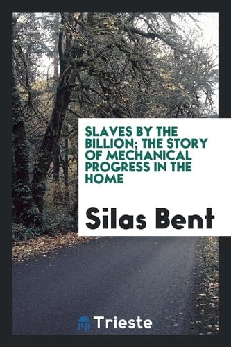 Slaves by the Billion; The Story of Mechanical Progress in the Home