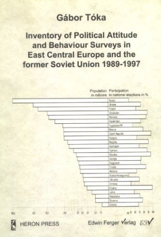 Inventory of Political Attitude & Behavior Surveys in East Central Europe & the Former Soviet Union 1989-1997 (Reihe Wissenschaft, 9)