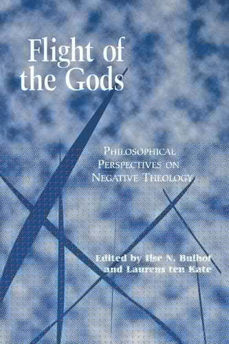 Flight of the Gods: Philosophical Perspectives on Negative Theology (Perspectives in Continental Philosophy)