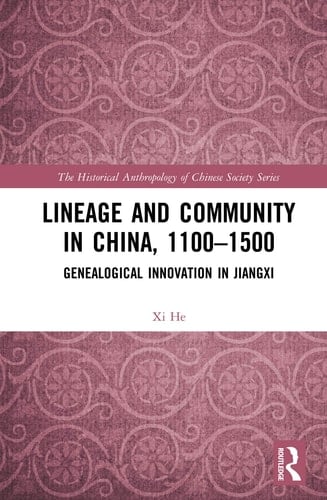 Lineage and Community in China, 1100-1500 Genealogical Innovation in Jiangxi