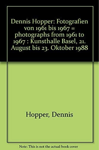 Dennis Hopper Photographs from 1961 to 1967 : Kunsthalle Basel