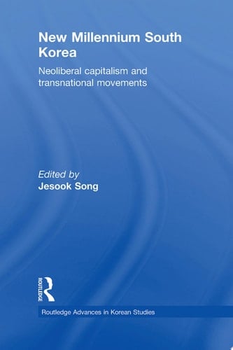 New Millennium South Korea Neoliberal Capitalism and Transnational Movements
