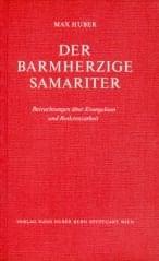 Der barmherzige Samariter Betrachtungen über Evangelium und Rotkreuzarbeit
