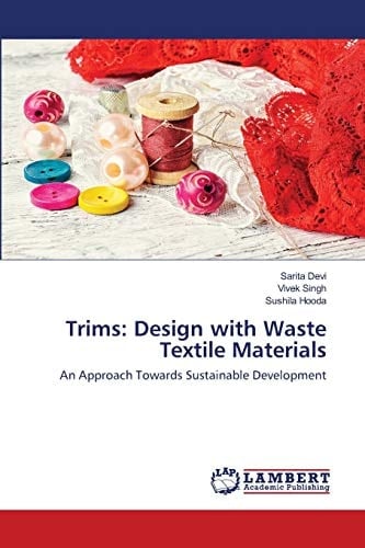 Trims: Design with Waste Textile Materials: An Approach Towards Sustainable Development
