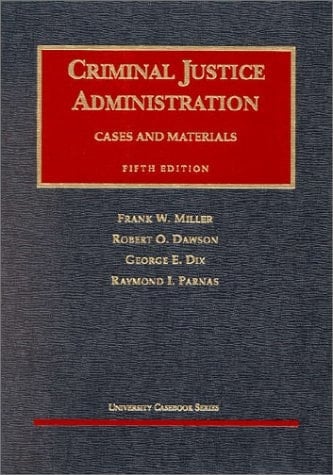 Cases and Materials on Criminal Justice Administration (University Casebook Series)