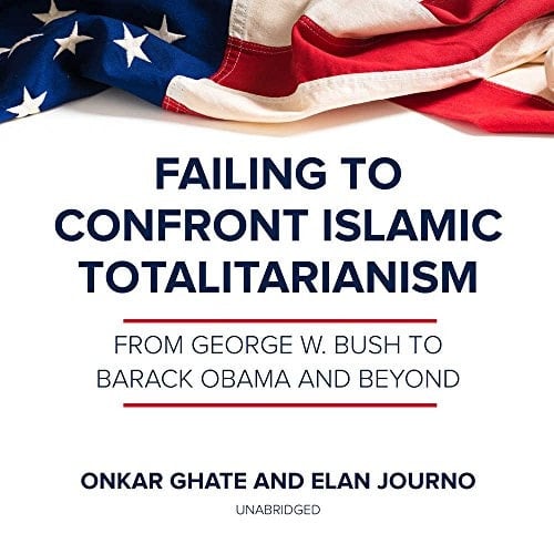 Failing to Confront Islamic Totalitarianism Lib/E: From George W. Bush to Barack Obama and Beyond