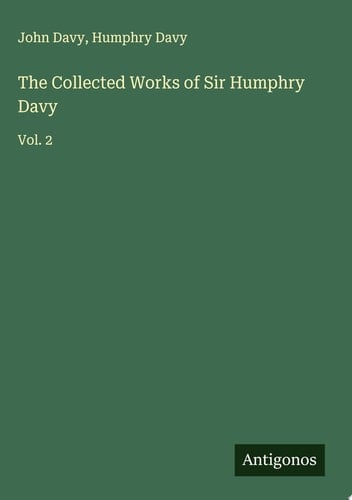 The Collected Works of Sir Humphry Davy Vol. 2