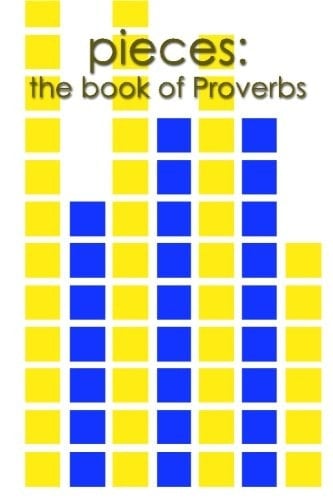 Pieces: the Book of Proverbs