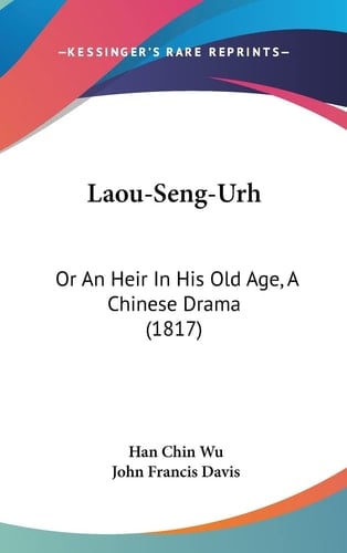 Laou-Seng-Urh: Or An Heir In His Old Age, A Chinese Drama (1817)