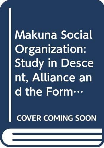 Makuna Social Organization: A Study in Descent, Alliance, and the Formation of Corporate Groups in the North-Western Amazon (ACTA Universitatis Upsaliensis)