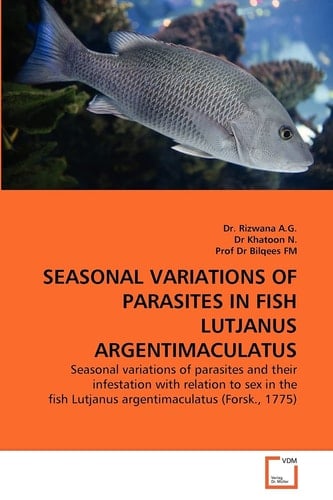 SEASONAL VARIATIONS OF PARASITES IN FISH LUTJANUS ARGENTIMACULATUS: Seasonal variations of parasites and their infestation with relation to sex in the fish Lutjanus argentimaculatus (Forsk., 1775)