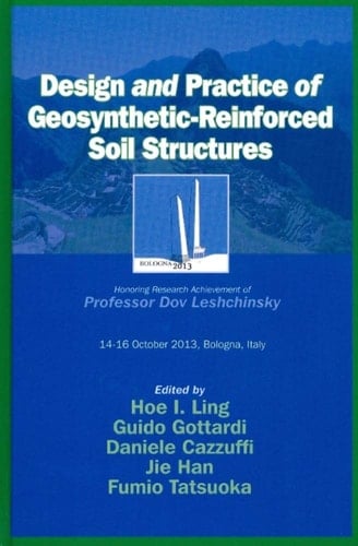 Design and Practice of Geosynthetic-reinforced Soil Structures Honoring Research Achievement of Professor Dov Leshchinsky : 14-16 October 2013, Bologna, Italy