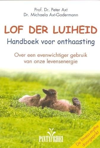 Lof der luiheid handboek voor onthaasting ; over een evenwichtiger gebruik van onze levensenergie