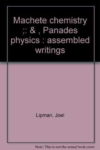 Machete Chemistry and Panades Physics