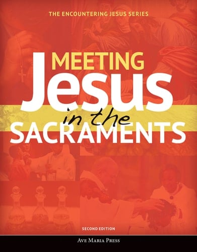 Meeting Jesus in the Sacraments