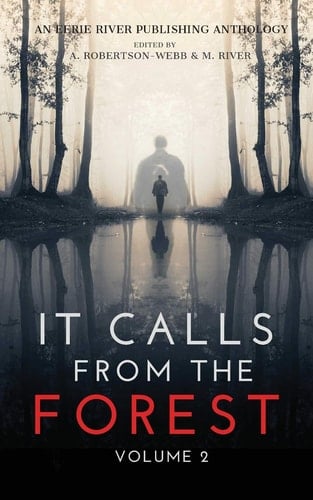 It Calls From The Forest Volume Two - More Terrifying Tales From The Woods