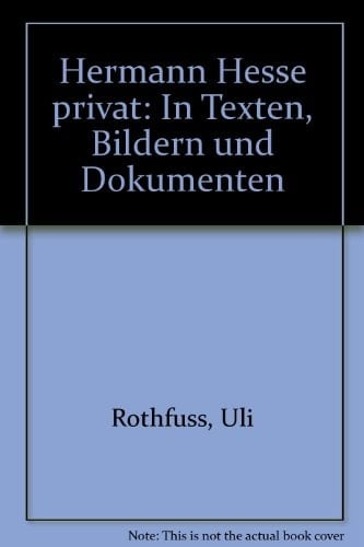 Hermann Hesse privat: In Texten, Bildern und Dokumenten (German Edition)
