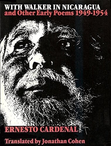 With Walker in Nicaragua and Other Early Poems, 1949-1954