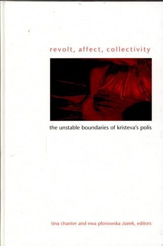 Revolt, Affect, Collectivity The Unstable Boundaries of Kristeva's Polis