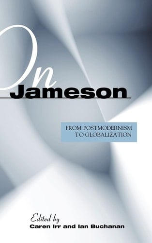 On Jameson From Postmodernism to Globalization