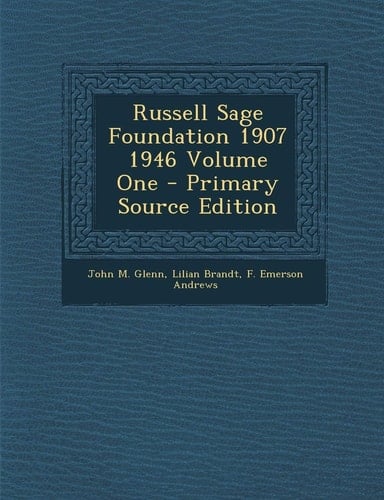 Russell Sage Foundation 1907 1946 Volume One - Primary Source Edition