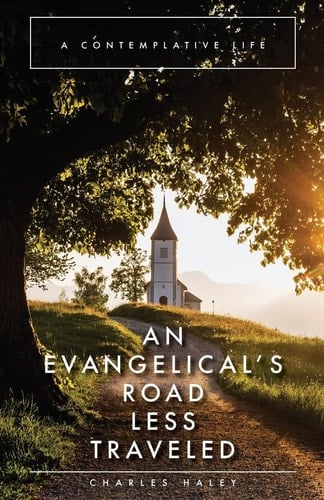 An Evangelical's Road Less Traveled A Contemplative Life