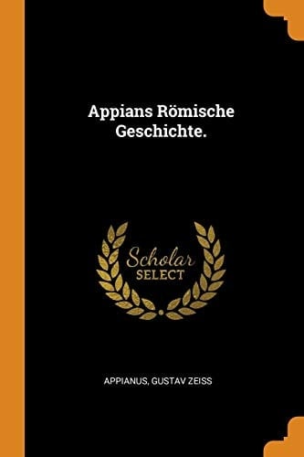 Appians Römische Geschichte.