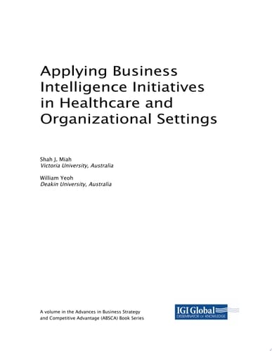 Applying Business Intelligence Initiatives in Healthcare and Organizational Settings
