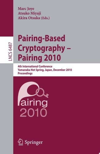 Pairing-Based Cryptography - Pairing 2010 4th International Conference, Yamanaka Hot Spring, Japan, December 13-15, 2010, Proceedings