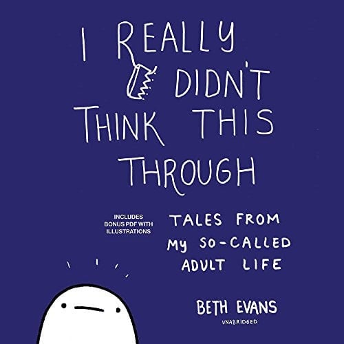 I Really Didn't Think This Through Lib/E: Tales from My So-Called Adult Life