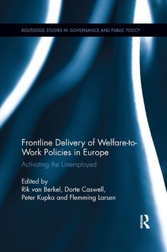 Frontline Delivery of Welfare-to-work Policies in Europe Activating the Unemployed