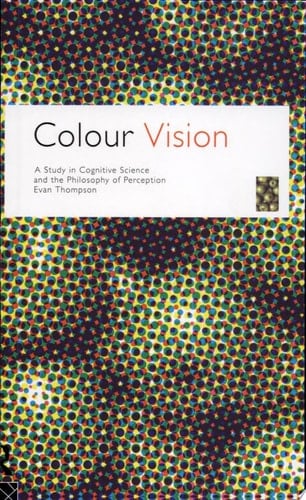 Colour Vision A Study in Cognitive Science and the Philosophy of Perception