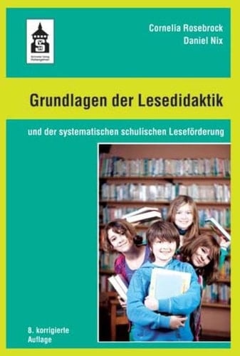 Grundlagen der Lesedidaktik und der systematischen schulischen Leseförderung