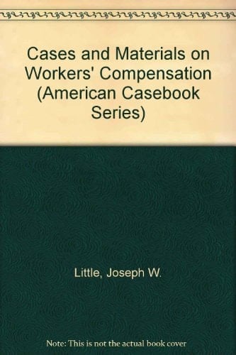 Cases and Materials on Workers' Compensation (American Casebook Series)