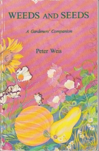 Weeds and Seeds A Gardeners' Companion