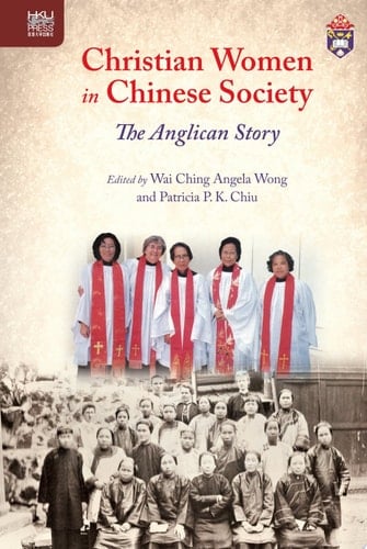 Christian Women in Chinese Society The Anglican Story