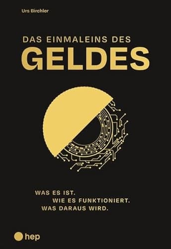 Das Einmaleins des Geldes was es ist. Wie es funktioniert. Was daraus wird