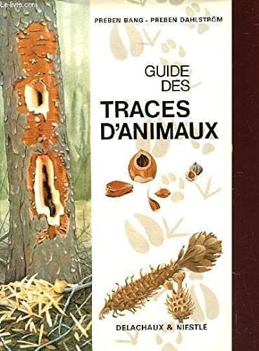 Guide des traces d'animaux comment reconnaître les animaux aux empreintes et autres traces laissées dans la nature..