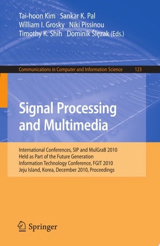 Signal Processing and Multimedia International Conferences, SIP and MulGraB 2010, Held as Part of the Future Generation Information Technology Conference, FGIT 2010, Jeju Island, Korea, December 13-15, 2010. Proceedings