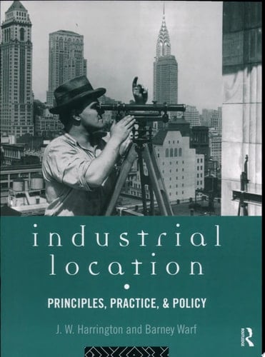 Industrial Location Principles, Practice, and Policy