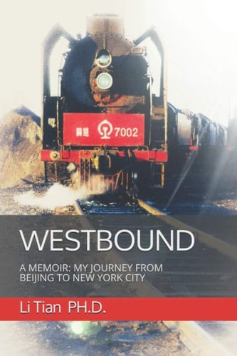 Westbound A Memoir: My Journey from Beijing to New York City