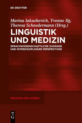 Linguistik und Medizin Sprachwissenschaftliche Zugänge und Interdisziplinäre Perspektiven