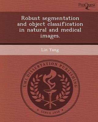 Robust Segmentation and Object Classification in Natural and Medical Images