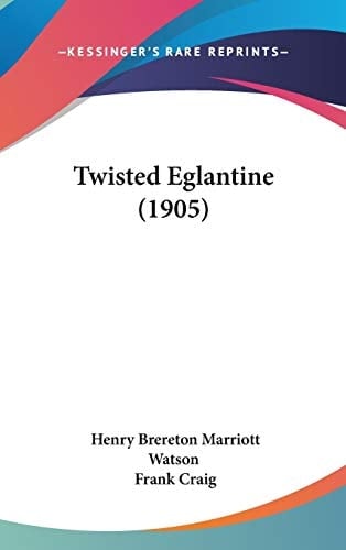 Twisted Eglantine (1905)