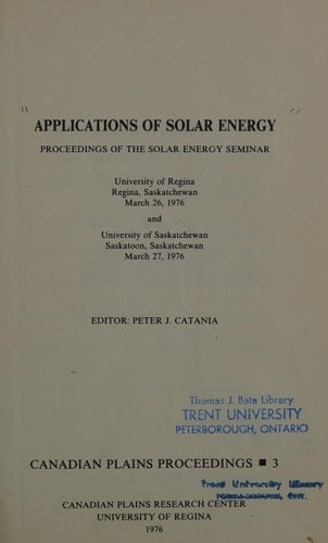 Applications of solar energy: Proceedings of the Solar Energy Seminar (Canadian plains proceedings)