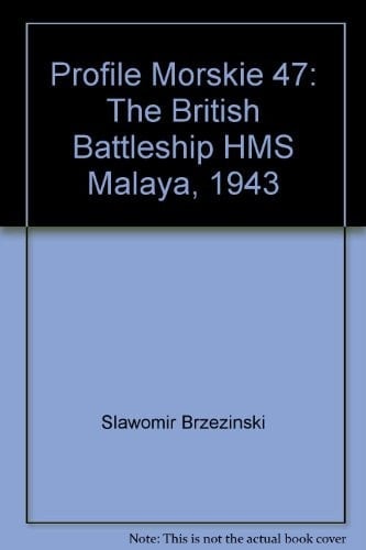 Profile Morskie 47: The British Battleship HMS Malaya, 1943