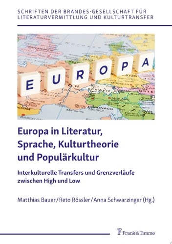 Europa in Literatur, Sprache, Kulturtheorie und Populärkultur Interkulturelle Transfers und Grenzverläufe zwischen High und Low