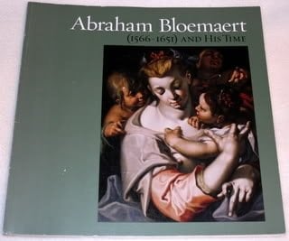 Abraham Bloemaert (1566-1651) and His Time